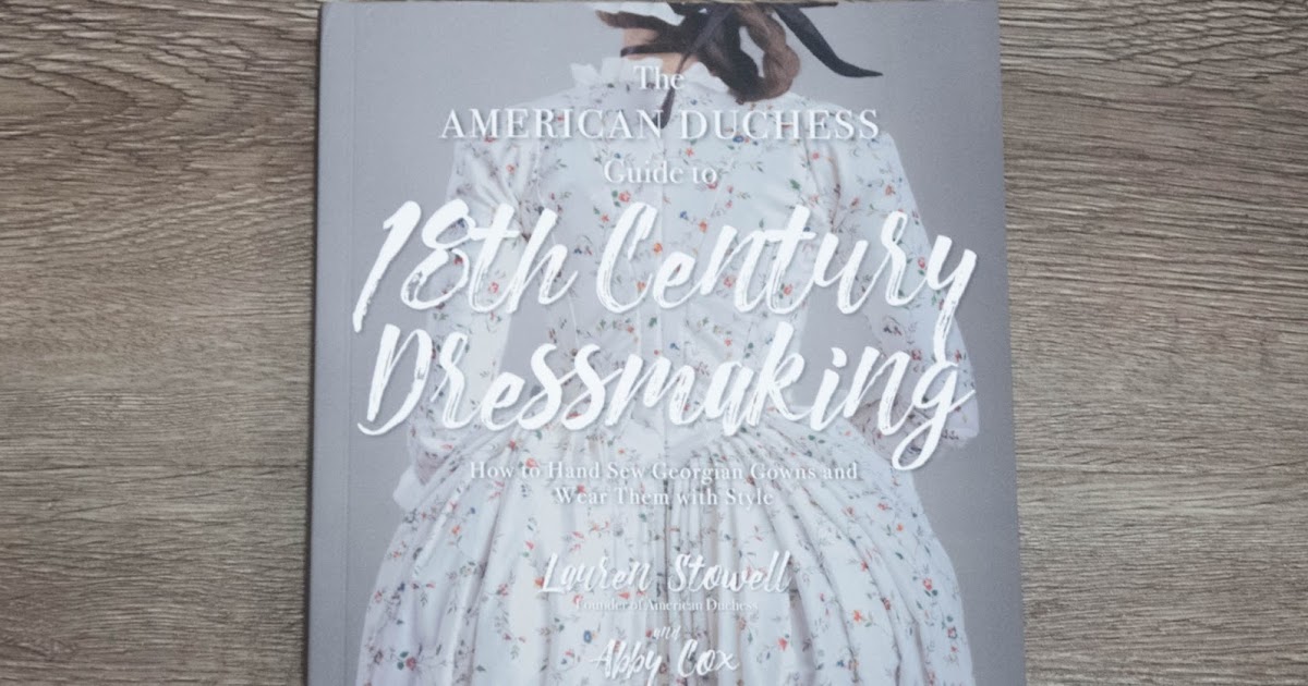 The american duchess guide to 18th century dressmaking deals